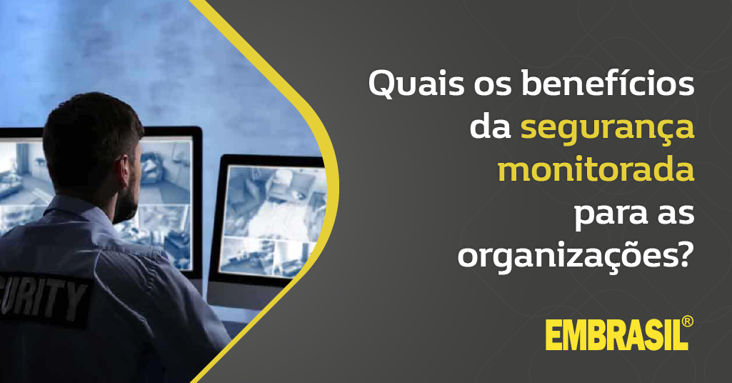 Quais os benefícios da segurança monitorada para as organizações ...